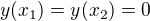 $y(x_1)=y(x_2)=0$