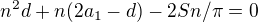 $n^{2}d+n(2a_{1}-d)-2Sn/\pi =0$