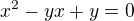 $x^2-yx+y=0$