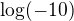 kopírovat do textarea $ \log_{}(-10)$