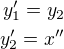 $y_1'=y_2\\y_2'=x''$