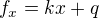 $f_{x}=kx+q$