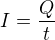 $I=\frac{Q}{t}$