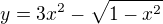 $y=3x^{2} - \sqrt{1-x^{2}}$