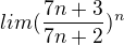 $lim(\frac{7n+3}{7n+2})^n$