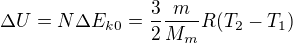 $\Delta U=N\Delta E_{k0}=\frac{3}{2}\frac{m}{M_{m}}R(T_{2}-T_{1})$