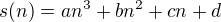$s(n) = an^3 + bn^2 + cn + d$