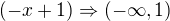 $(-x+1) \Rightarrow (-\infty,1 )$