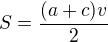 $S=\frac{(a+c)v}2$