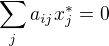 $\sum_j a_{ij}x^*_j=0$