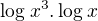 $\log_{}x^{3}.\log_{}x$