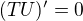 $(TU)^{\prime}= 0$
