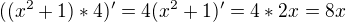 $((x^2+1)*4)^\prime=4(x^2+1)^\prime=4*2x=8x$