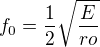$f_{0}=\frac{1}{2}\sqrt{\frac{E}{ro }}$