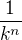 $\frac{1}{k^{n}}$