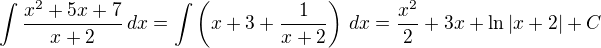 $\int\frac{x^2+5x+7}{x+2}\,dx=\int\left(x+3+\frac{1}{x+2}\right)\,dx=\frac{x^2}{2}+3x+\ln|x+2|+C$
