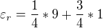 $\varepsilon _{r}=\frac{1}{4}*9+\frac{3}{4}*1$