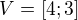 $V=[4;3]$