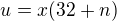 $u=x(32+n)$