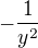 $-\frac{1}{y^2}$