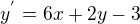 $y^{'}=6x+2y-3$
