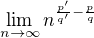 $\lim_{n \to \infty} n^{\frac{p'}{q'}-\frac{p}{q}}$