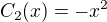 $C_2(x) = -x^{2}$