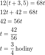 $12(t+3,5)=68t\nl12t+42=68t\nl42=56t\nlt=\frac{42}{56}\nlt=\frac 34\,\textrm{hodiny}$