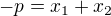 $-p=x_{1}+x_{2}$