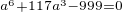 $_{a^6+117a^3-999=0}$