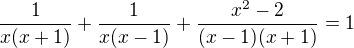 $\frac{1}{x(x+1)}+\frac{1}{x(x-1)}+\frac{x^{2}-2}{(x-1)(x+1)}=1$