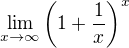 $\lim_{x\to\infty }\left (1+\frac{1}{x}\right )^{x}$