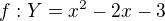 $f:Y=x^{2}-2x-3$