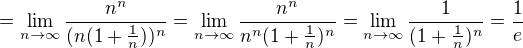 $=\lim_{n\to\infty}\frac{n^n}{(n(1+\frac{1}{n}))^{n}}=\lim_{n\to\infty}\frac{n^n}{n^{n}(1+\frac{1}{n})^{n}}=\lim_{n\to\infty}\frac{1}{(1+\frac{1}{n})^{n}}=\frac{1}{e}$