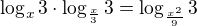 $\log_x3\cdot\log_{\frac x3}3 =\log_{\frac {x^2}{9}}3 $