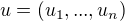 $u = (u_1, ..., u_n)$