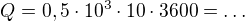 $Q=0,5\cdot10^3\cdot10\cdot3600=\dots$
