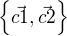 $\{\vec{c1},\vec{c2}\}$