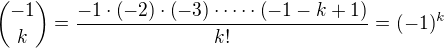 $ {-1\choose k}=\frac{-1\cdot \(-2\)\cdot \(-3\)\cdot\cdots\cdot \(-1-k+1\)}{k!}=(-1)^{k}$