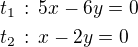 $t_1\,:\,5x-6y=0\nlt_2\,:\,x-2y=0$