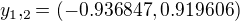 $y_1,_2=(-0.936847 , 0.919606)$