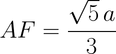 $\Huge AF=\frac{\sqrt5\,a}{3}$