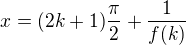 $x=(2k+1)\frac{\pi }{2}+\frac{1}{f(k)}$