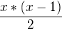 $\frac{x*(x-1)}{2}$