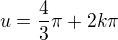 $u=\frac{4}{3}\pi +2k\pi $
