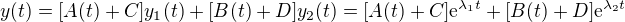 $y(t) = [A(t) + C]y_1(t) +[B(t) + D]y_2(t) = [A(t) + C]\text{e} ^{\lambda _1 t} + [B(t) + D]\text{e} ^{\lambda _2 t} $
