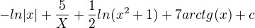 $-ln|x|+\frac{5}{X}+\frac{1}{2}ln(x^2+1)+7arctg(x)+c$