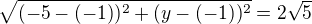 $\sqrt{(-5-(-1))^2+(y-(-1))^2}=2\sqrt5$