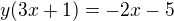 $y(3x+1)=-2x-5$