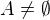 $A \neq \emptyset$